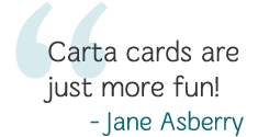 Carta cards are just more fun! - Jane Asberry